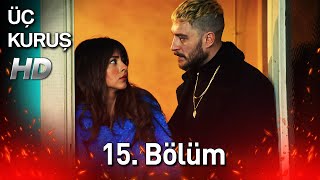 Üç Kuruş 15 Bölüm Full Hd