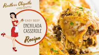 Easy Beef Enchilada Casserole| Casseroles| Restless Chipotle