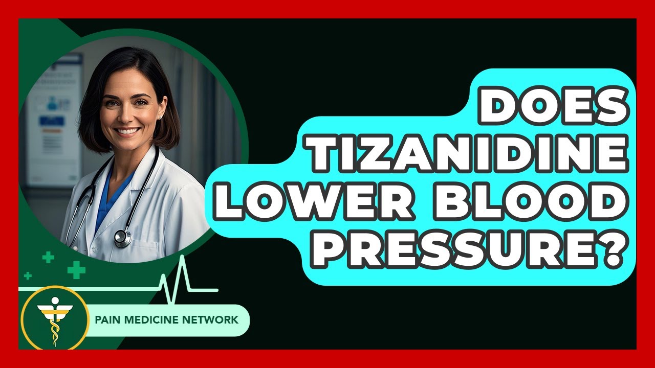 Does Tizanidine Lower Blood Pressure? - Pain Medicine Network