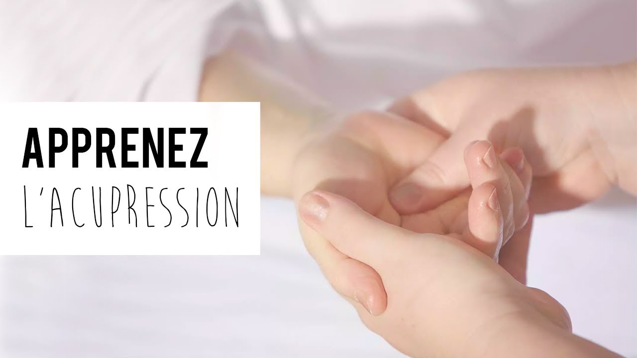 Apprenez à faire de l'acupuncture avec vos doigts = L'ACUPRESSION YouTube