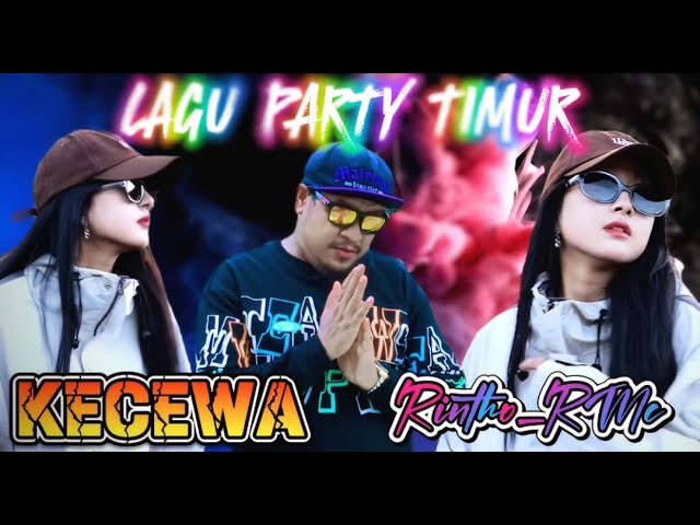 KECEWA // LAGU PARTY RAKAT TIMUR 2024 // RINTHO_RMC Ft. HELMUS MOLO REMIX class=