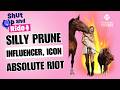 Silly Prune – Influencer, Icon, Absolute Riot