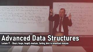 Lecture 17: Binary Heaps, Heapify Analysis, Sorting, Amortized Analysis [Advanced Data Structures]