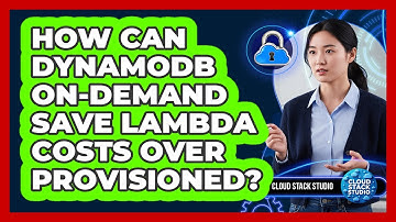 How Can DynamoDB On-Demand Save Lambda Costs Over Provisioned? - Cloud Stack Studio