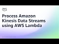 Process amazon kinesis data streams using aws lambda  amazon web services