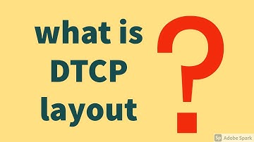 what is DTCP layout ? ( part 1)
