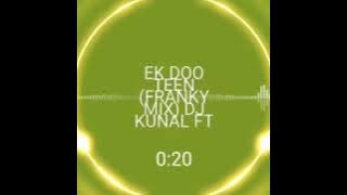 Ek do teen Franky style mix DJ kunal FT | DJ Kunal Franky mix
