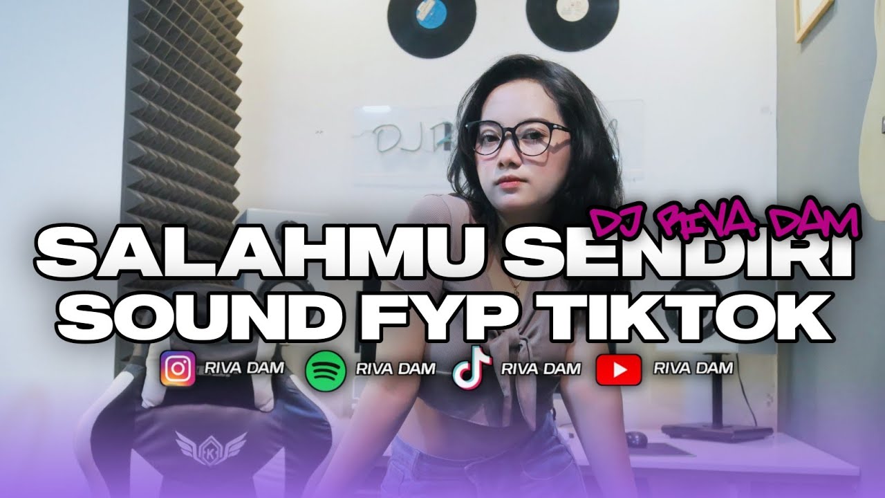 SOUND FYP TIKTOK FULL SOUND DJ SALAHMU SENDIRI KINI SETELAH KUTEMUKAN DIA DJ RIVA DAM FT QUEEN VARAA