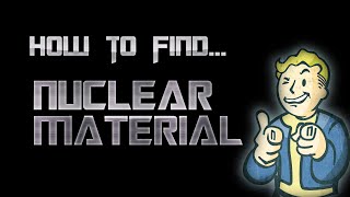 How to find Nuclear Material - Fallout 4