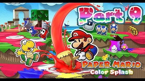 Paper Mario: Color Splash - Blind Playthrough! [Part 9]