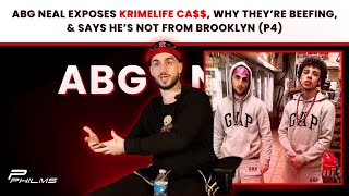 ABG Neal EXPOSES Krimelife Ca$$, Why They’re BEEFING, & Says HE’S NOT FROM BROOKLYN (P4)