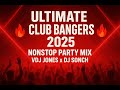 ULTIMATE CLUB BANGERS 2025 Nonstop Party Mix By VDJ JONES X DJ Sonch