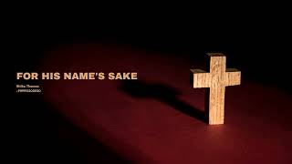 FOR HIS NAME'S SAKE