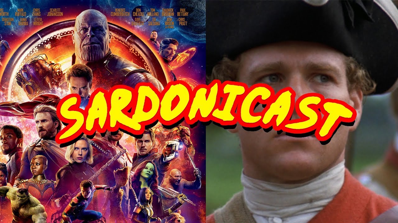Sardonicast 07: Avengers: Infinity War, Barry Lyndon