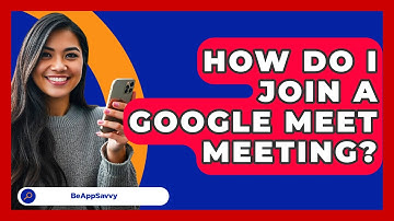 How Do I Join A Google Meet Meeting? - Be App Savvy