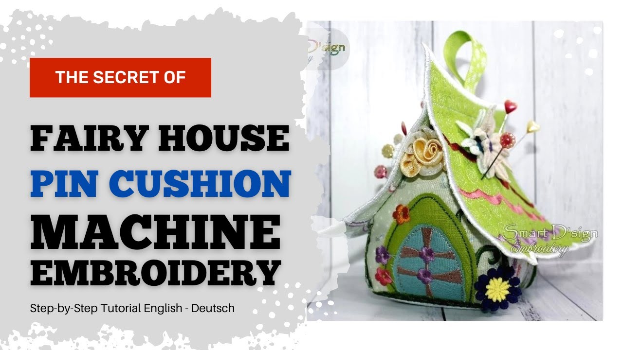 DIY HOW TO MAKE A Fairy House Pin Cushion Tutorial - Machine Embroidery Design - Feenhaus Stickdatei