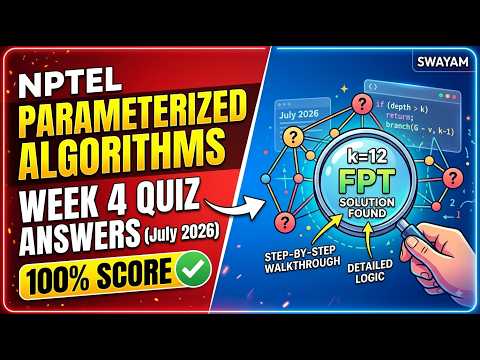 NPTEL Parameterized Algorithms Week 4 Quiz Answers (July 2026) | Step-by-Step Walkthrough