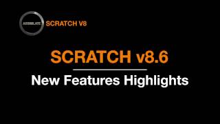 SCRATCH v8.6 New Features Highlights