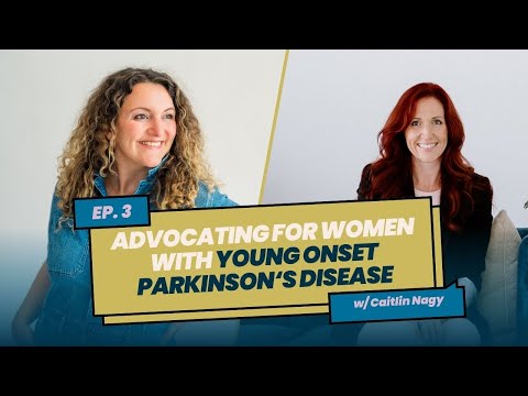 Episode 3: Advocating for Women with Young Onset Parkinson's Disease