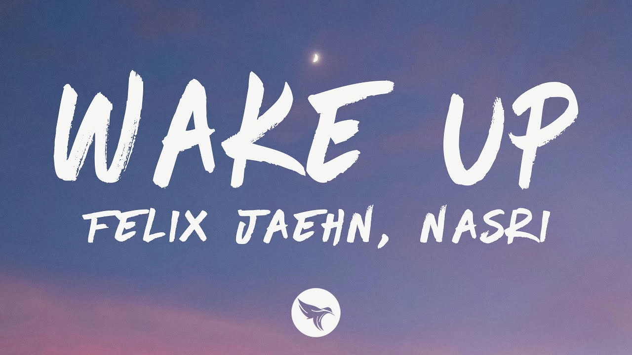 Felix Jaehn & NASRI - Wake Up (With You Mine)