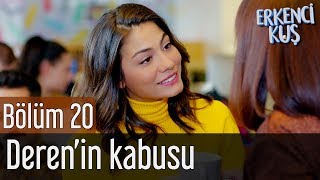 Erkenci Kuş 20. Bölüm - Deren'in Kabusu