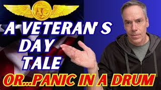 A VETERANs DAY Tale, or... PANIC in a DRUM !!!