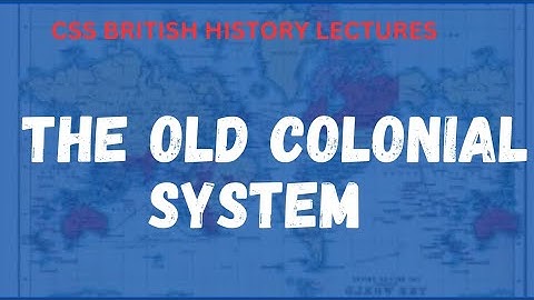 The Old colonial system css|British history lectures| Css pms lecture