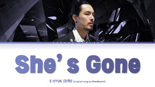E HYUK - She's Gone Lyrics (이혁 - 쉬즈곤 가사) (from 로또싱어) [Color Coded Lyrics Han/Eng]