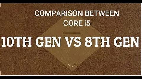 COMPARISON BETWEEN CORE i5 10TH GEN VS 8TH GEN