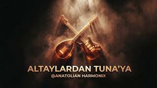 Altaylardan Tunaya (Cover) - Anatolian Harmonix