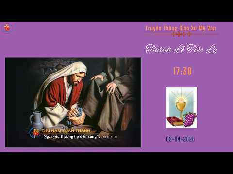 GXMV-TT THÁNH LỄ TIỆC LY-THỨ NĂM-17h30-02.04.2026-TẠI GIÁO XỨ MỸ VÂN-GIÁO HẠT LẠC AN.