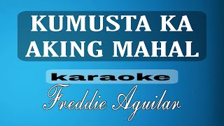 KUMUSTA KA AKING MAHAL Freddie Aguilar karaoke