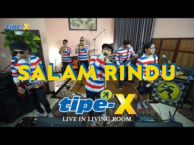 SALAM RINDU - TIPE-X LIVE IN LIVING ROOM class=