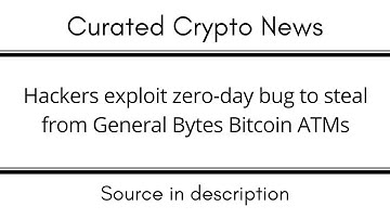 Hackers exploit zero day bug to steal from General Bytes Bitcoin ATMs