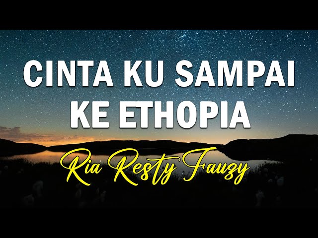 Ria Resty Fauzy - Cinta Ku Sampai Ke Ethopia ||  Lagu Lirik class=