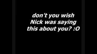 We all wanna hear Nick say this about us..