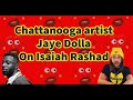 Chattanooga artist jaye dolla talks isaiah rashad