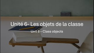 French Genius Unit 6 - Les objets de la classe (Class Objects)