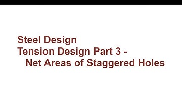 008 CE341 Steel Design: Net Areas for Staggered Holes