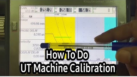 How to do UT machine Calibration? Explained here.