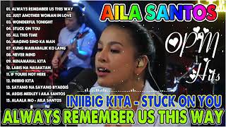 #TB - 'Firefly Sparks (C2S' || Always Remember Us This Way Playlist - Nonstop AILA SANTOS 2023