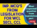 IMP. MCQ FROM LEGISLATION, CCL-SECL-WCL2023 ||| MISSION 2023