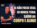 Se no fosse isso eu nunca teria sado do corpo e alma  vanderlei rodrigo podcast