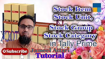 Create Stock Item, Stock Unit, Stock Group and Stock Category in Tally Prime by Jameel Attari