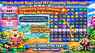 Candy Crush Saga Level 147 Gameplay Walkthrough | Legendary Level Ultimate Strategy No Boosters 👑🔥