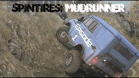 SpinTires: MudRunner - Ep1