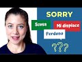 "SORRY" in Italian (Scusa, Perdono, Mi dispiace: which one to use?)