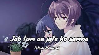 Jab tum aa jate ho samne song ( slowed+reverb) #trending #viral #songs