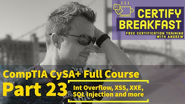 CompTIA CySA+ Full Course Part 23: Mitigating Attacks: Integer Overflow, XSS, SQL & XML Injection