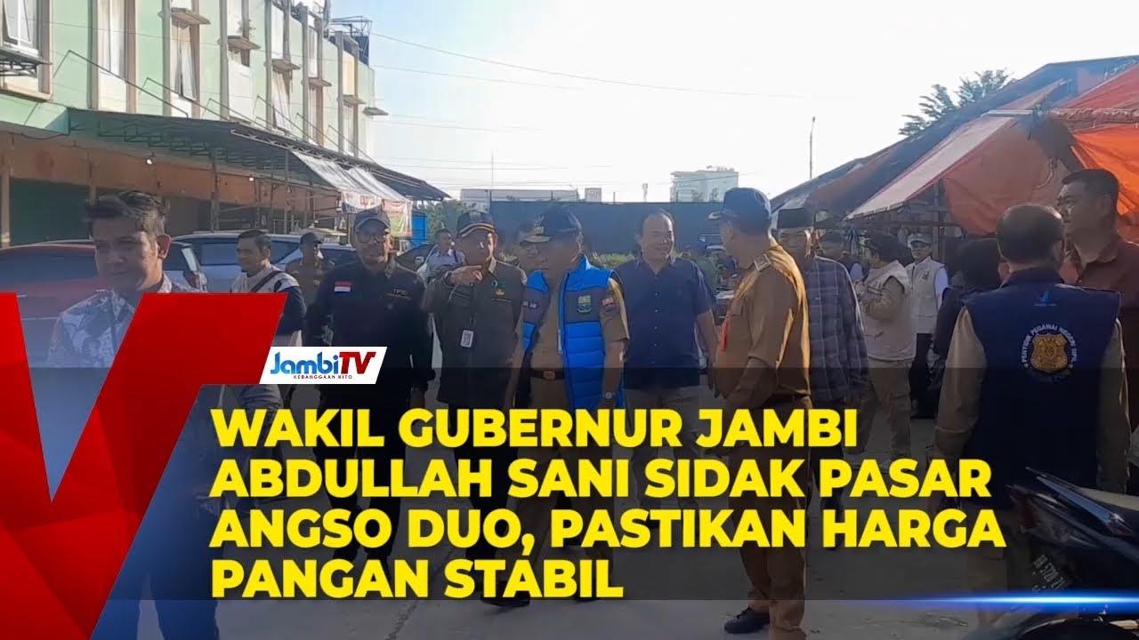 WAKIL GUBERNUR JAMBI ABDULLAH SANI SIDAK PASAR ANGSO DUO, PASTIKAN HARGA PANGAN STABIL